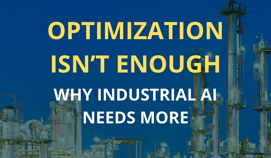 Optimization Isn't Enough: Why Industrial AI Needs More, over a refinery at night